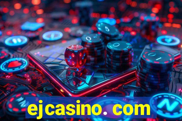 ejcasino. com